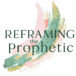 Reframing the Prophetic